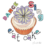 dance sing eat cake art by Jennifer Reid